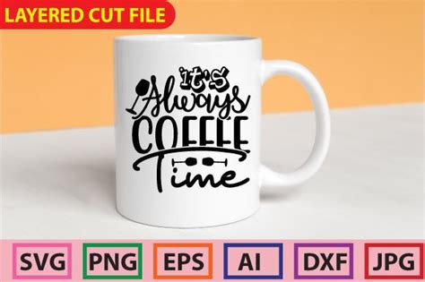 Its Always Coffee Time Svg Cut File Graphic By Creative Trends