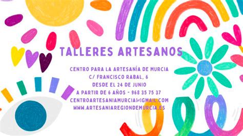 Talleres Artesanos De Verano En El Centro Regional De Artesanía De Murcia