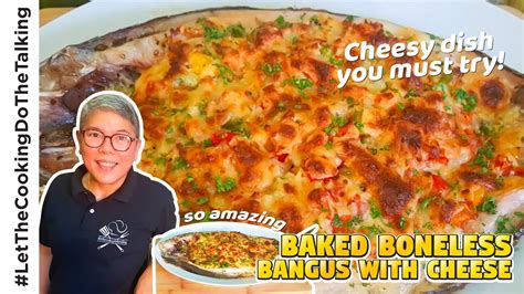 Baked Boneless Bangus With Cheese Recipe Filipino Cooking The Best