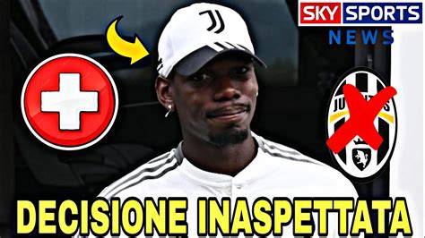 Ultima Ora La Juventus Prende Una Decisione Inaspettata Su Pogba