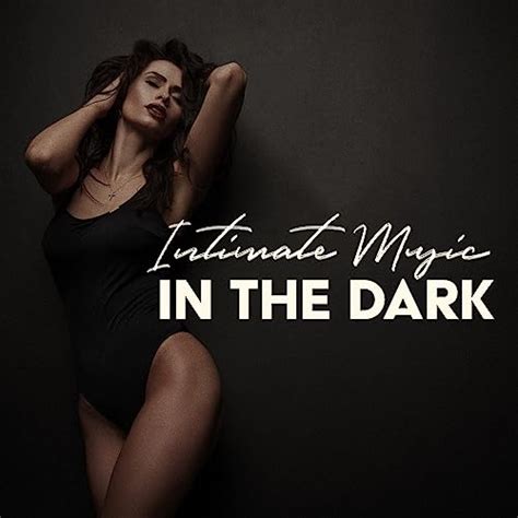 Intimate Music In The Dark Exotic Sensual Gentleman Deep House With