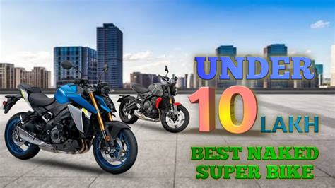 Best Super Naked Bikes Under 10 Lakh VALUE FOR MONEY Most Powerful