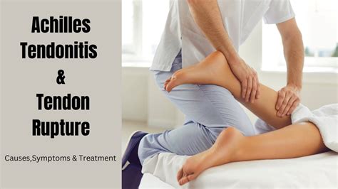 Achilles Tendonitis And Tendon Rupture Causes Symptoms Treatment