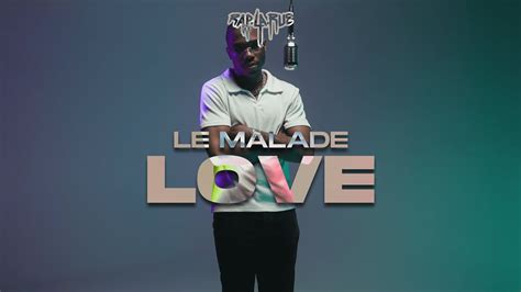 Le Malade Love Rap La Rue Round Youtube