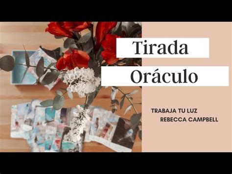 TIRADA DE CARTAS ORÁCULO TRABAJA TU LUZ Rebecca Campbell YouTube