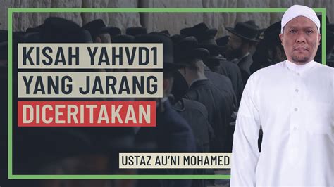 Ustaz Auni Mohamed Kisah Yahvdi Yang Jarang Diceritakan Youtube