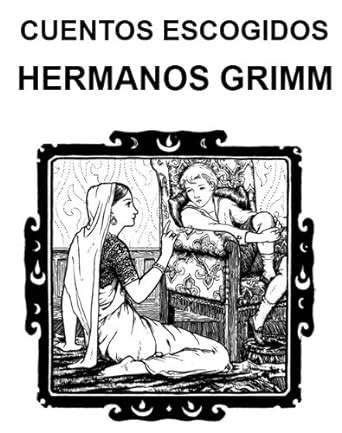 Cuentos Elegidos De Los Hermanos Grimm Spanish Edition EBook Grimm