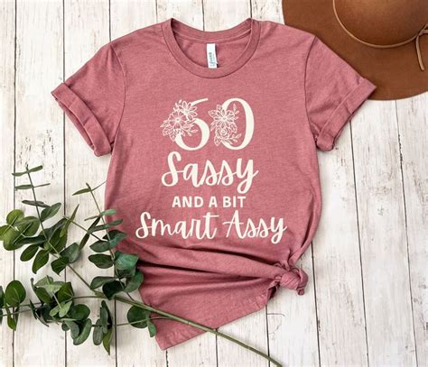 60th Birthday Shirt For Women Sixty Birthday Shirt Sixty Sassy And A