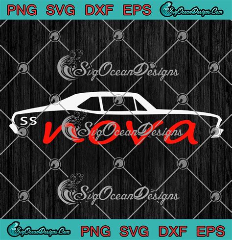 Nova Ss The Chevrolet Chevy Svg Muscle Car Chevy Nova Svg Png Eps Dxf