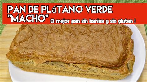 Pan de Plátano Verde Sin Harina sin gluten sin amasar Receta de