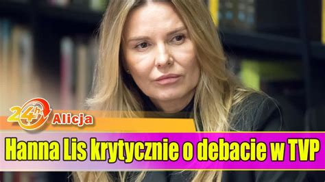 Hanna Lis Krytycznie O Debacie W Tvp Jej Komentarz Wzbudzi Spore