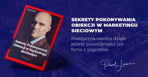 Sekrety pokonywania obiekcji w marketingu sieciowym Paweł Lenar Blog