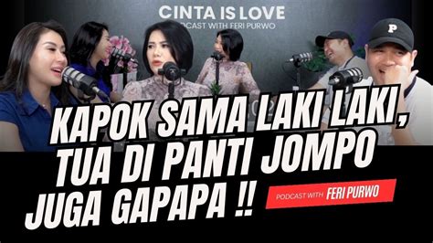 KAPOK SAMA LAKI LAKI TUA DI PANTI JOMPO JUGA GAPAPA PODCAST CINTA IS