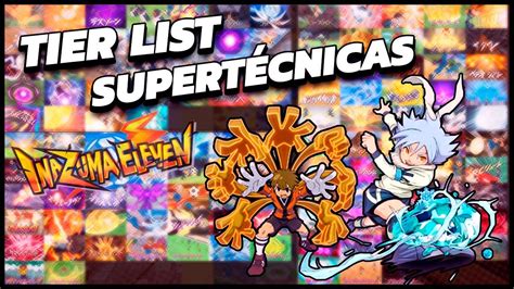 TIER LIST DE MIS SUPERTÉCNICAS FAVORITAS EN LA SAGA DE INAZUMA ELEVEN