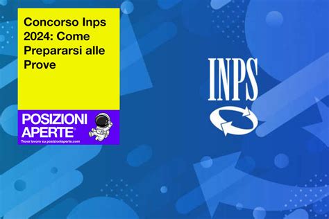 Concorso Inps 2024 Come Prepararsi Alle Prove Posizioni Aperte