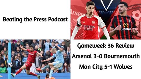 English Premier League Review GW 36 ARSENAL 3 0 BOURNEMOUTH MAN