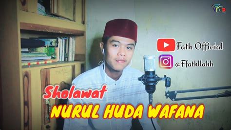 Sholawat Nurul Huda Wafana New Version Cover By Fathullah YouTube