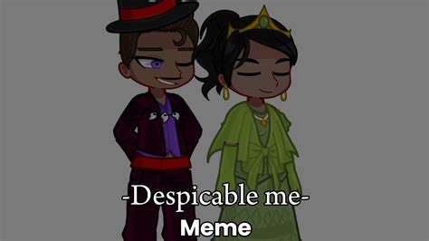 Despicable Me Meme Ft Dr Faciler V Tiana DPV Au GL2 YouTube