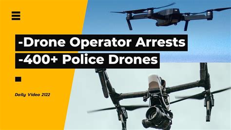 Arrest For Drone Captures Hundreds Of Police Drones And Facial