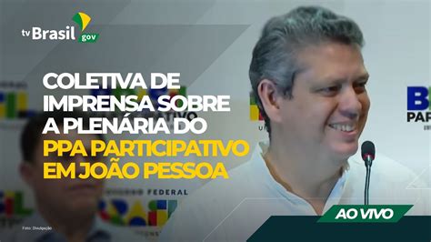 Ao Vivo Coletiva De Imprensa Sobre A Plen Ria Do Ppa Participativo Em