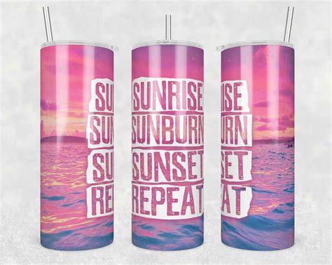 Sunrise Sunburn Sunset Repeat Tumbler Wrap Oz Skinny Tumb Inspire