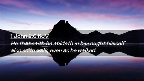 1 John 2:6 KJV Desktop Wallpaper - He that saith he abideth in him ...