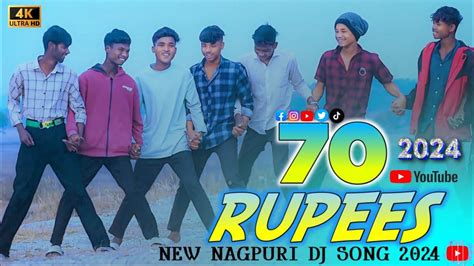 70 Rupees New Nagpuri Dj Song 2024 New Nagpuri Dance Video