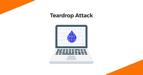 What is a Teardrop Attack? Definition, Examples, Prevention