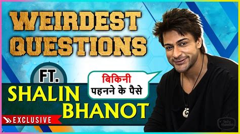 Paison Ke Liye Kuch Bhi Bekaboo Actor Shalin Bhanot Answers