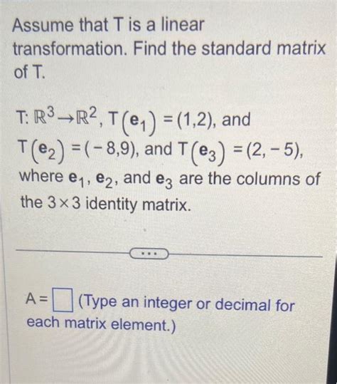 Solved Assume That T Is A Linear Transformation Find The