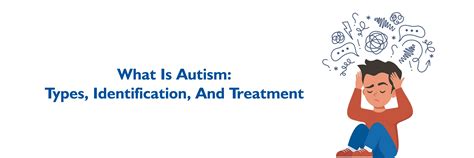 Understanding Autism Types Identification And Treatment