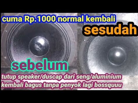 Cara Memperbaiki Tutup Speaker Yang Penyok Dengan Mudah Youtube