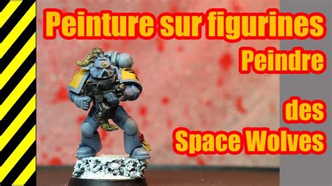 Tuto Peinture Sur Figurines Space Wolves Youtube