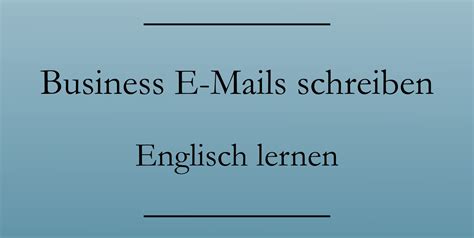 Eine Business E Mail Auf Englisch Schreiben Phrasen Beispiele Muster Englisch Lernen