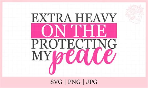 Extra Heavy On The Protecting My Peace Svg Etsy