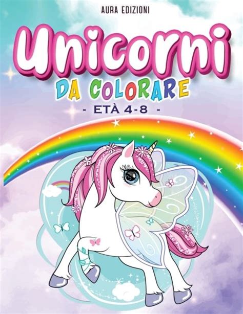 Unicorni Da Colorare Il Fantastico Libro Degli Unicorni Da Colorare