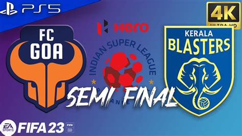 Fc Goa Vs Kerala Blasters Fc Semi Final Fifa Match Preview K