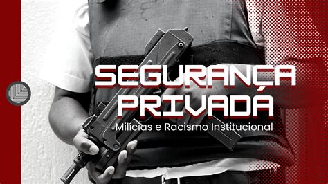 LANÇAMENTO RELATÓRIO SEGURANÇA PRIVADA MILÍCIAS E RACISMO