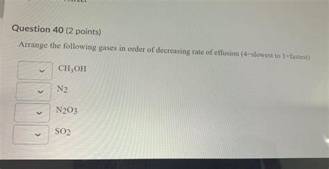 Solved Question Points Arrange The Following Gases In Chegg