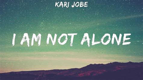 Kari Jobe I Am Not Alone Lyrics Youtube