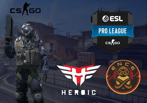 ENCE Vs Heroic 2021 ESL Pro League CS GO Preview Betting Odds