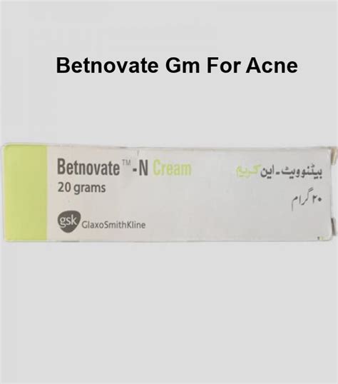 Betnovate Gm Cream Price Betnovate Gm For Acne Online Drug Shop