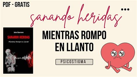 Sanando Heridas Mientras Rompo en Llanto PDF GRATIS Reseña