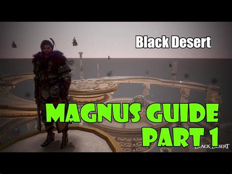 Easy Guide: How to Start Magnus Quest BDO!