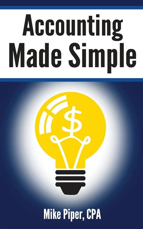 Accounting Made Simple Accounting Explained In 100 Pages Or Less