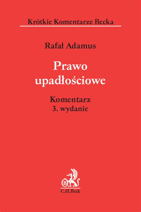 Prawo upadłościowe Komentarz Wydanie 3 2021 Rafał Adamus