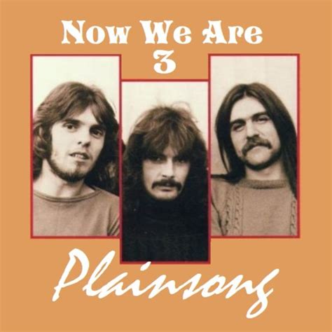 Albums I Wish Existed Plainsong Now We Are 3 1972