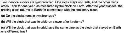 Solved Two identical clocks are synchronized. One clock | Chegg.com