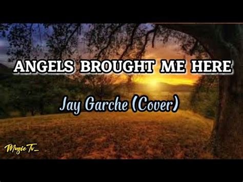 angels brought   jay garche cover lyrics youtube