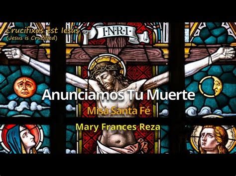 Anunciamos Tu Muerte Misa San José Mary Frances Reza YouTube